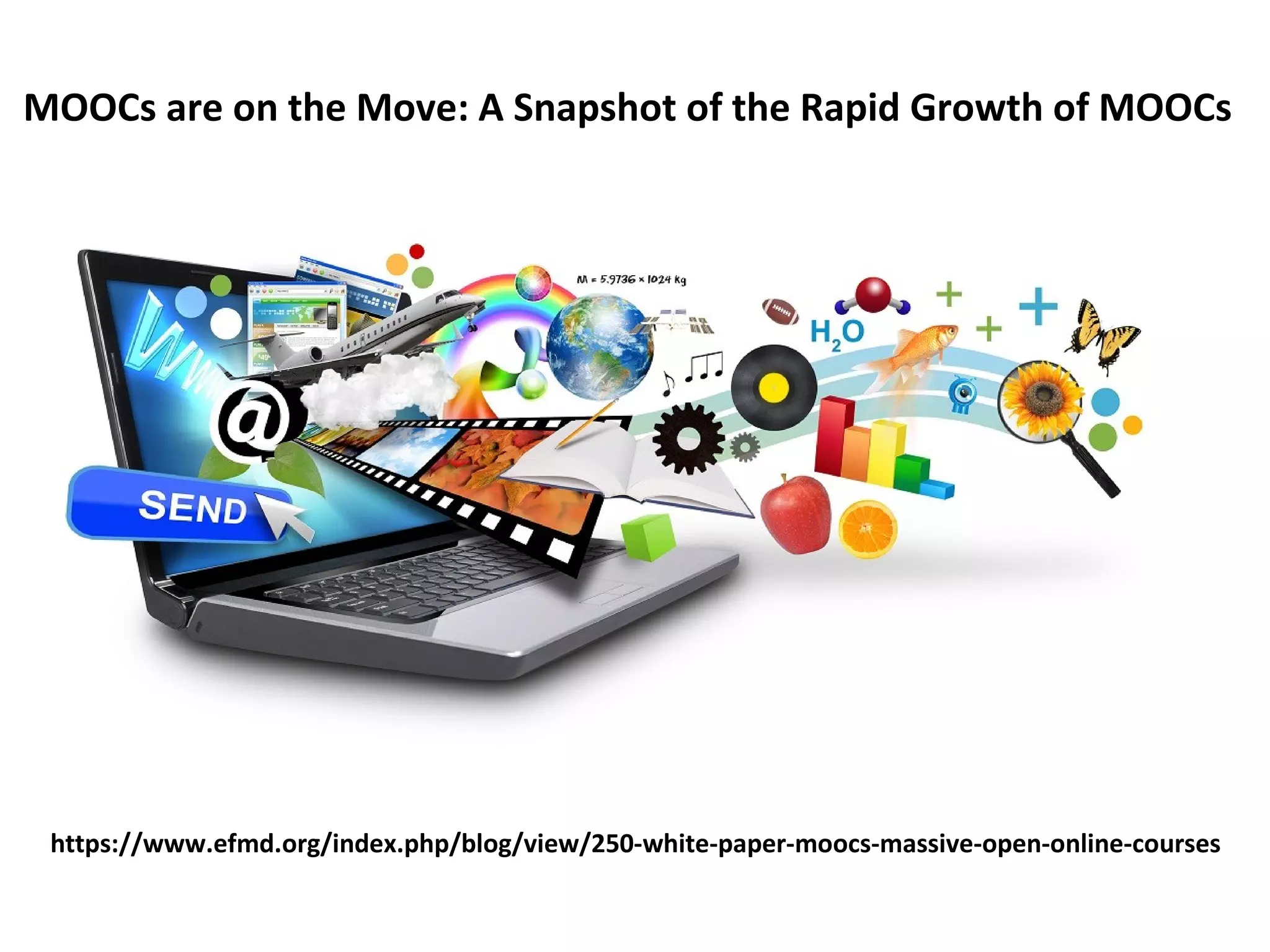 MOOCs are on the Move: A Snapshot of the Rapid Growth of MOOCs
https://www.efmd.org/index.php/blog/view/250-white-paper-moocs-massive-open-online-courses
 