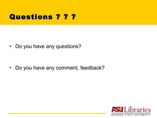 Questions ? ? ?  Do you have any questions? Do you have any comment, feedback? 