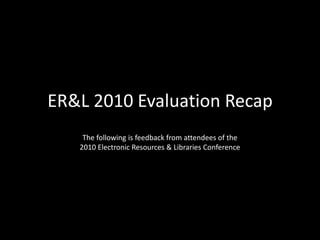 ER&L 2010 RecapWhat are people saying? 