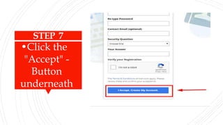 STEP 7
•Click the
"Accept" -
Button
underneath
 
