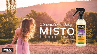 MISTO


Alexandra's story
f l o w e r p a r t y
 