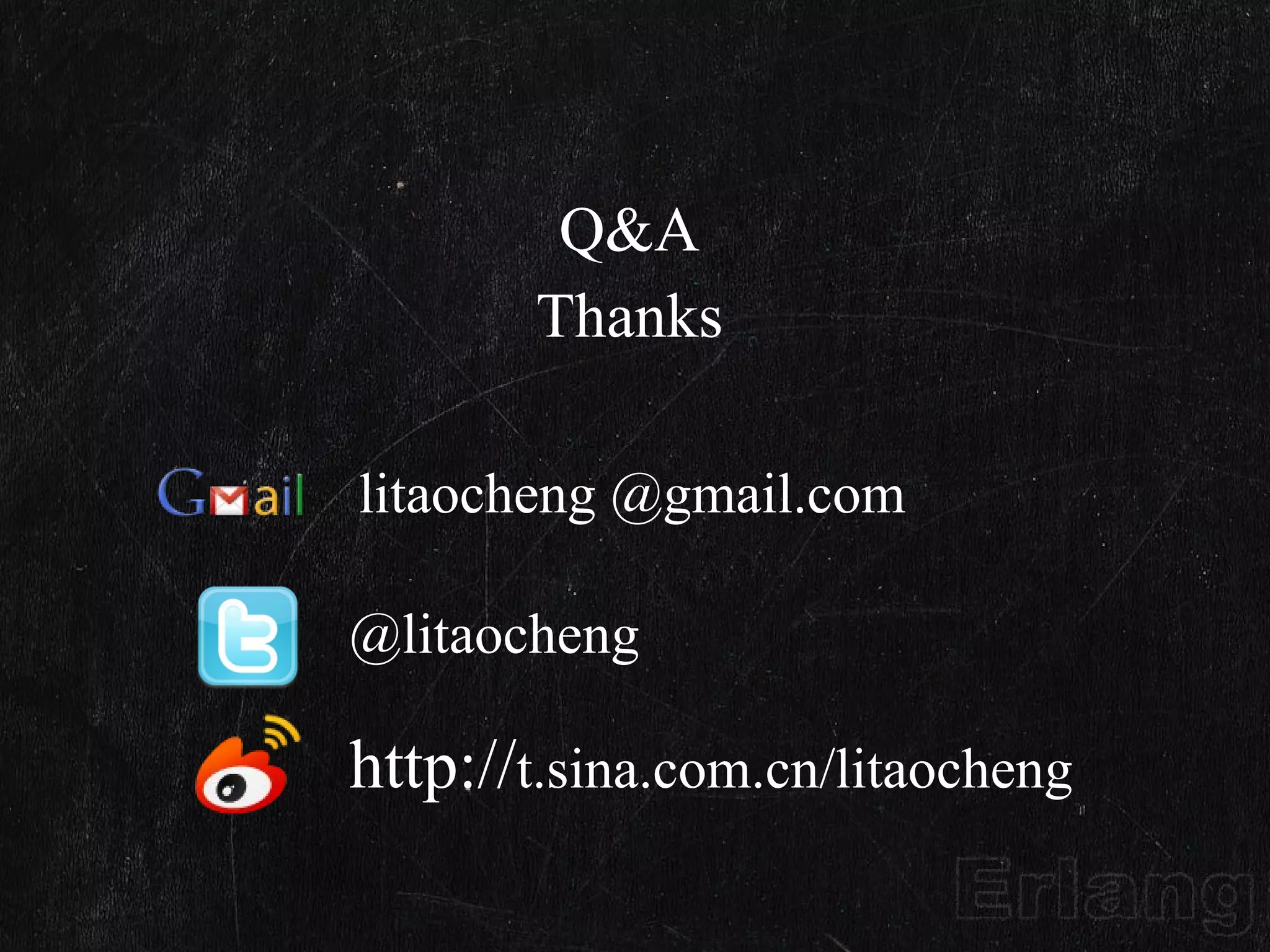 @litaocheng Q&A Thanks http:// t.sina.com.cn/litaocheng litaocheng @gmail.com 