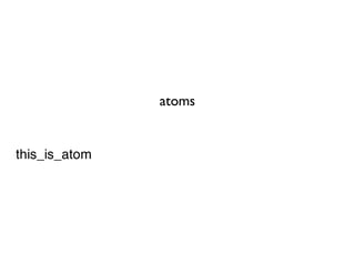 atoms


this_is_atom
 