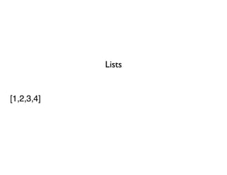 Lists


[1,2,3,4]
 