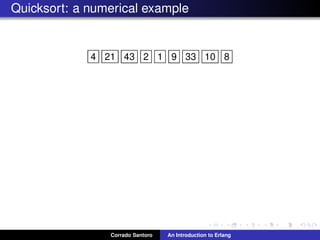 Quicksort: a numerical example
4 21 43 2 1 9 33 10 8
Corrado Santoro An Introduction to Erlang
 