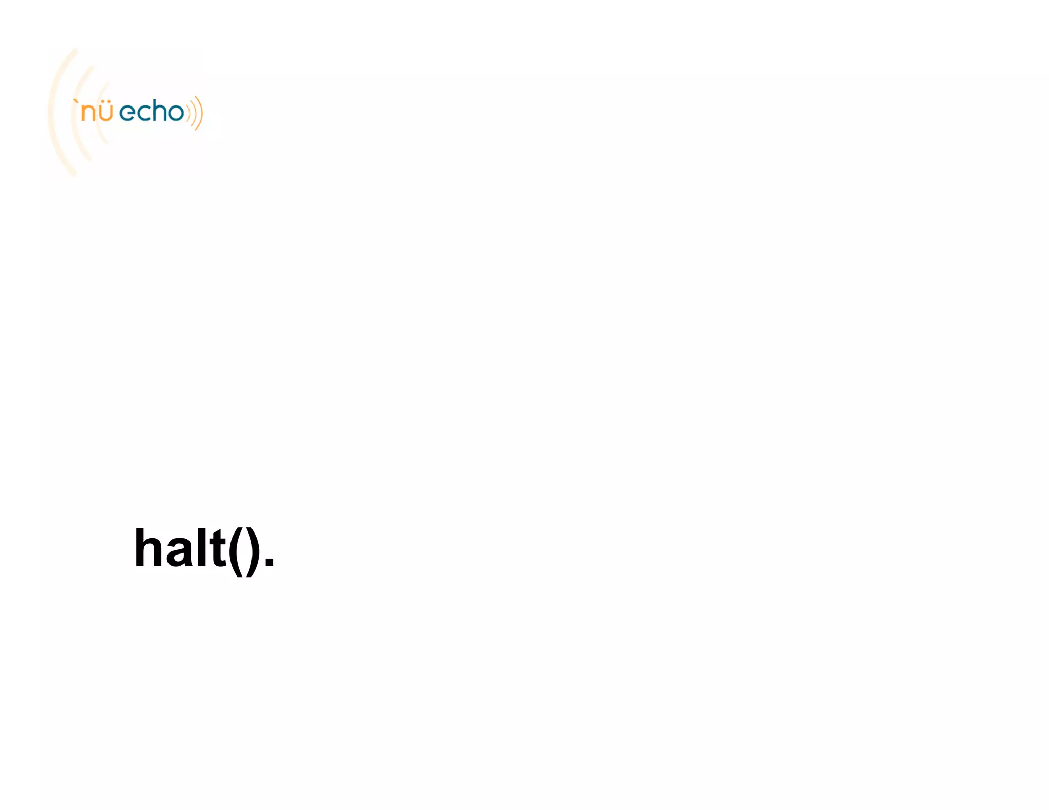 halt()halt().
 