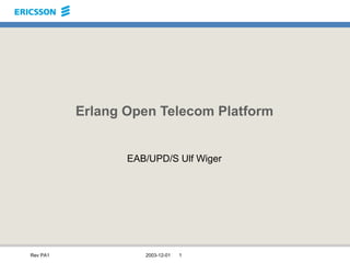 Erlang Open Telecom Platform EAB/UPD/S Ulf Wiger 