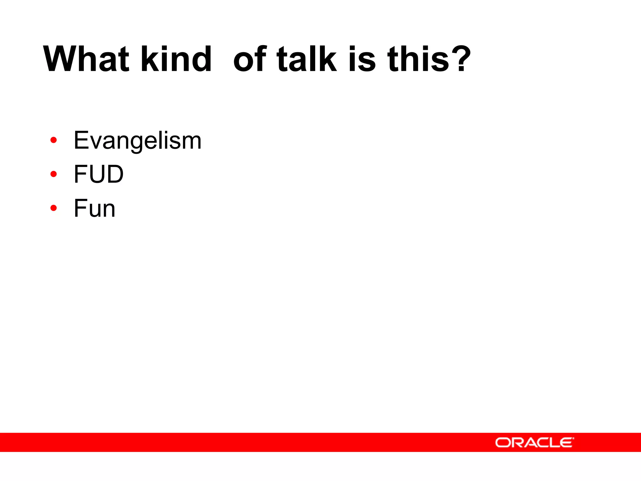 What kind  of talk is this? Evangelism FUD Fun 