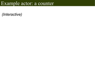 Example actor: a counter

(Interactive)
 