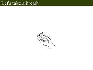 Let's take a breath
 