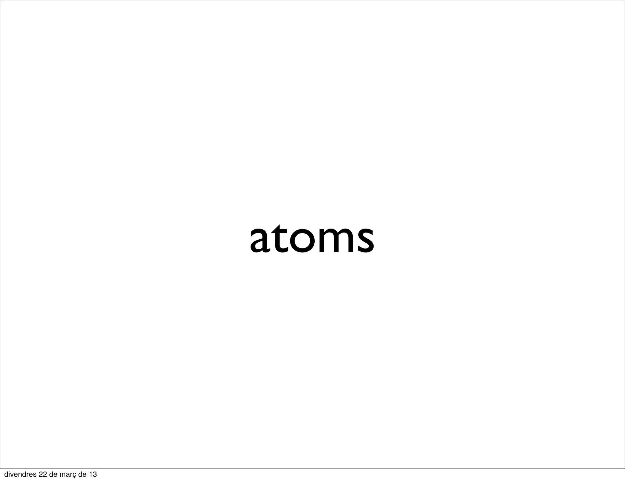 You can do things like...
 