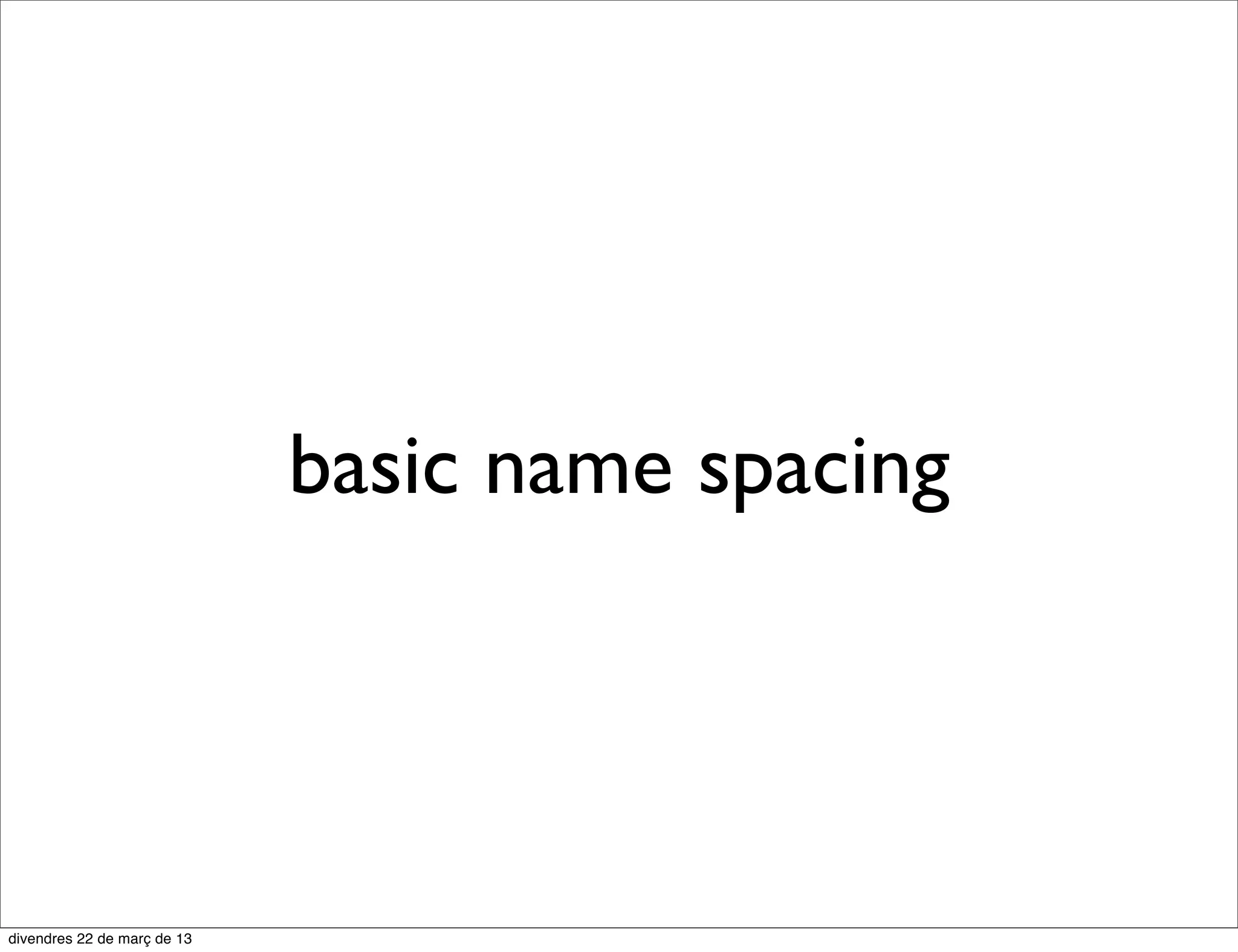 You can do things like...
 