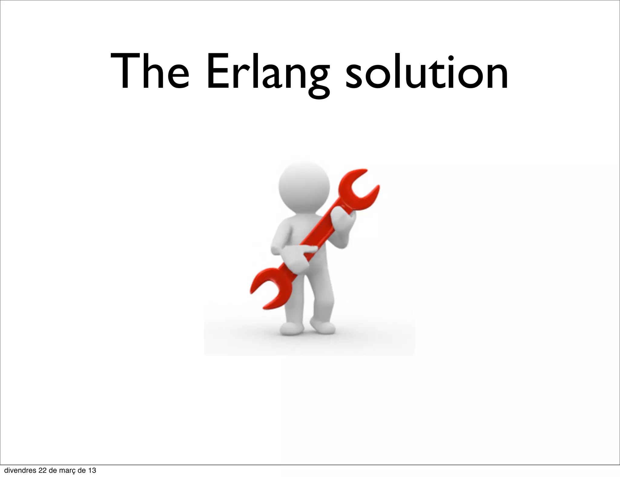 The Erlang solution
 