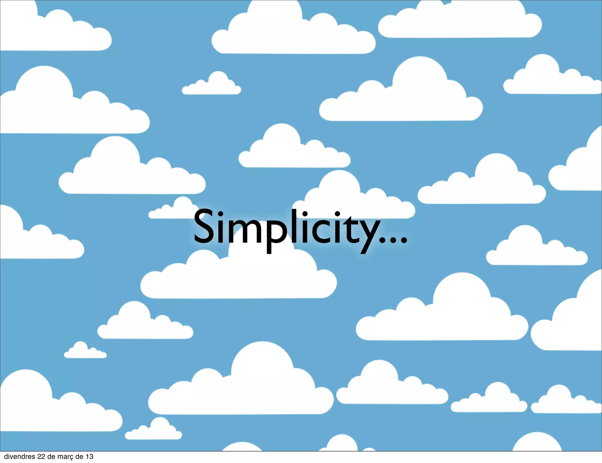 Simplicity...
 