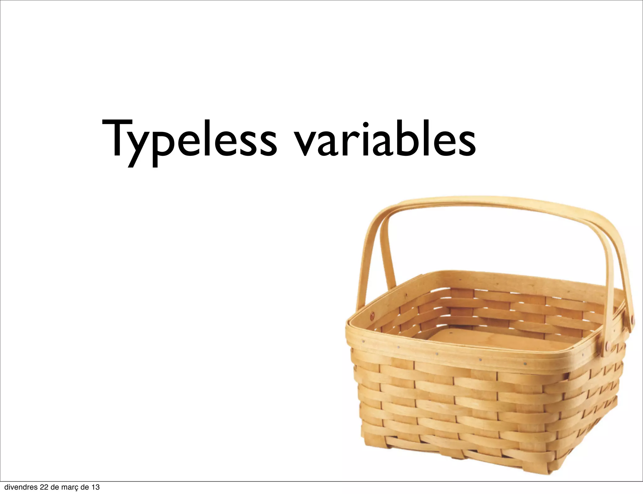 Typeless variables
 