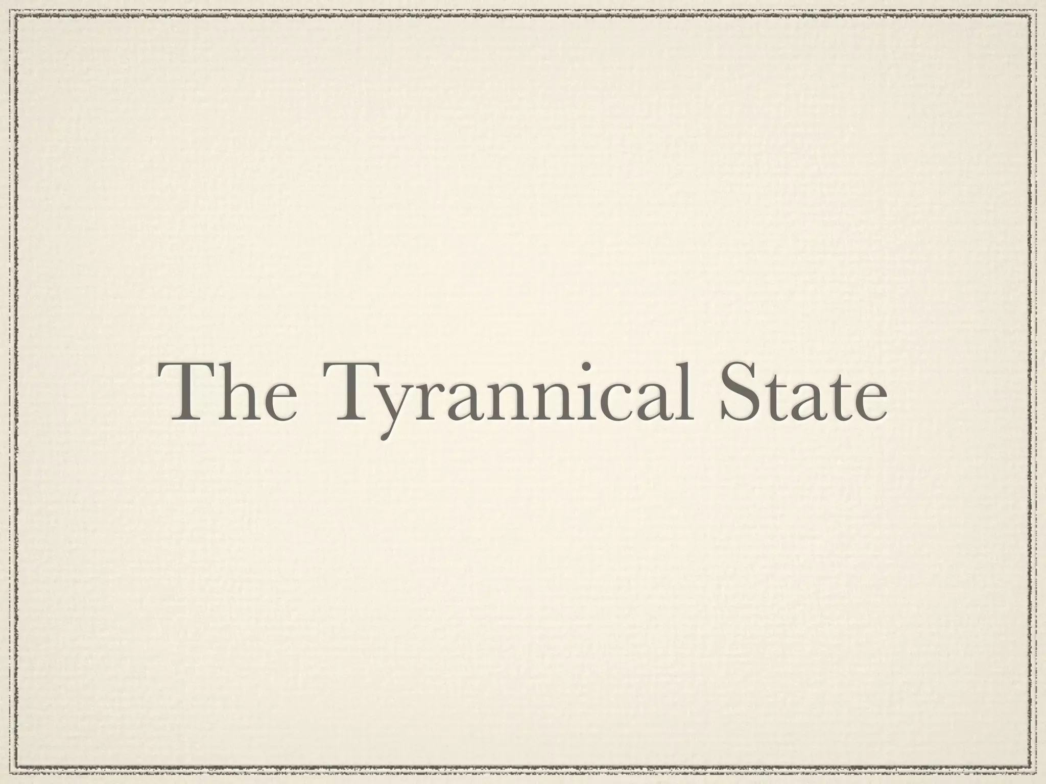 The Tyrannical State 