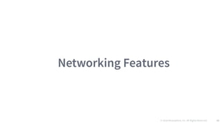 © 2016 Mesosphere, Inc. All Rights Reserved. 32
Networking Features
 