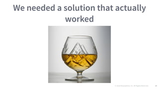 © 2016 Mesosphere, Inc. All Rights Reserved. 39
We needed a solution that actually
worked
 