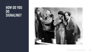 © 2016 Mesosphere, Inc. All Rights Reserved.
HOW DO YOU
DO
SIGNALING?
83
 