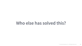 © 2016 Mesosphere, Inc. All Rights Reserved. 90
Who else has solved this?
 