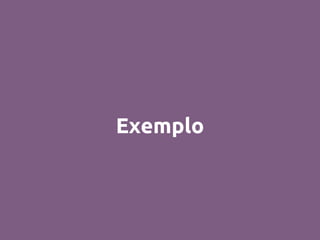 Exemplo
 