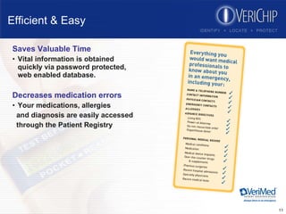 Efficient & Easy Saves Valuable Time Vital information is obtained quickly via password protected, web enabled database. Decreases medication errors Your medications, allergies and diagnosis are easily accessed through the Patient Registry 