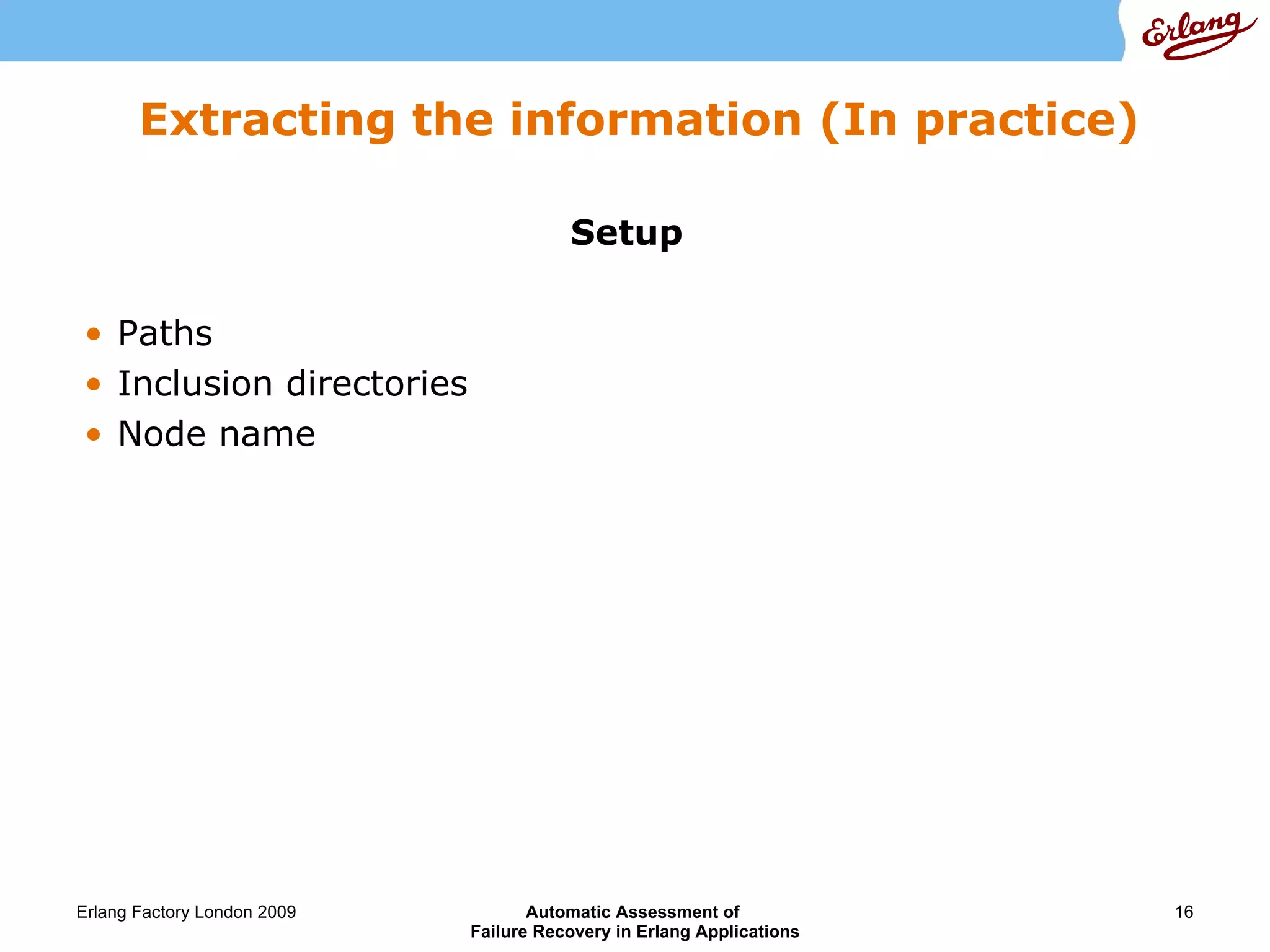Extracting the information (In practice) Setup Paths Inclusion directories Node name 