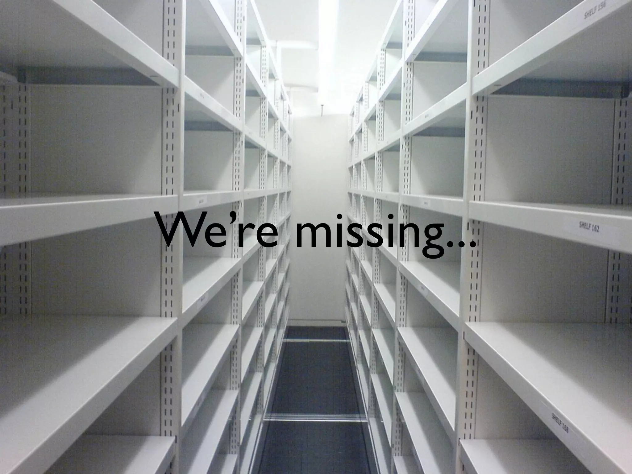 We’re missing...
 
