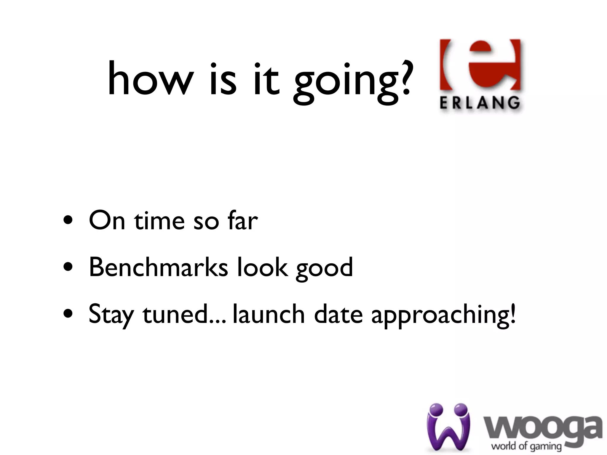 how is it going?

• On time so far
• Benchmarks look good
• Stay tuned... launch date approaching!
 