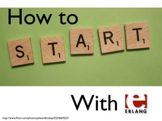 How to



http://www.ﬂickr.com/photos/jakeandlindsay/5524669257/
                                                         With
 