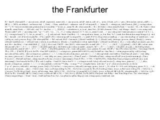 the Frankfurter
Pi = fun(P) when pid(P) -> case process_info(P, registered_name) of[] -> case process_info(P, initial_call) of {_, {proc_lib,init_p,5}}-> proc_lib:translate_initial_call(P); {_,
MFA} -> MFA; undefined ->unknown end; {_,Nam} -> Nam; undefined -> unknown end; (P) whenport(P) -> {name,N} = erlang:port_info(P,name), [Hd|_] =string:tokens
(N," "), Tl =lists:reverse(hd(string:tokens(lists:reverse(Hd),"/"))),list_to_atom(Tl); (R) when atom(R) -> R; ({R,Node}) when atom(R),Node == node() -> R; ({R, Node}) when
atom(R), atom(Node) -> {R,Node} end, Ts = fun(Nw) -> {_,{H,M,S}} =calendar:now_to_local_time(Nw), {H,M,S,element(3,Nw)} end, Munge =fun(I) -> case string:str(I,
"Return addr") of 0 -> casestring:str(I, "cp = ") of 0 -> []; _ -> [_, C|_] =string:tokens(I,"()+"), list_to_atom(C) end; _ -> case string:str(I,"erminate process normal") of 0 -> [_,
C|_] =string:tokens(I,"()+"), list_to_atom(C); _ -> [] end end end, Stack= fun(Bin) -> L = string:tokens( binary_to_list( Bin),"n"),{stack,lists:flatten(lists:map(Munge,L))} end,
Prc = fun(all) ->all; (Pd) when pid(Pd) -> Pd; ({pid,P1,P2}) when integer(P1),integer(P2) -> c:pid(0,P1,P2); (Reg) when atom(Reg) -> case whereis(Reg) of undefined -> exit
({rdbg, no_such_process, Reg}); Pid when pid(Pid) -> Pid end end, MsF = fun(stack, [{Head,Cond,Body}])-> [{Head,Cond,[{message,{process_dump}}|Body]}]; (return,
[{Head,Cond,Body}]) -> [{Head,Cond, [{return_trace}|Body]}]; (Head,[{_,Cond,Body}]) when tuple(Head)-> [{Head,Cond,Body}]; (X,_) ->exit({rdbg,bad_match_spec,X})
end, Ms = fun(Mss) -> lists:foldl(MsF,[{'_',[],[]}], Mss) end, ChkTP = fun({M,F}) when atom(M), atom(F),M/='_', F/='_' -> {{M,F,'_'},[],[global]}; ({M,F,MS}) when atom
(M),atom(F), M/='_', F/='_' -> {{M,F,'_'},Ms(MS),[global]};({M,F,MS,local}) when atom(M), atom(F), M/='_', F/='_' ->{{M,F,'_'},Ms(MS), [local]}; ({M,F,MS,global})
when atom(M), atom(F),M/='_', F/='_' -> {{M,F,'_'},Ms(MS),[global]}; (X) ->exit({rdbg,unrec_trace_pattern,X}) end, ChkTPs = fun(TPs) when list(TPs) -> lists:map(ChkTP,
TPs); (TP) -> [ChkTP(TP)] end, SetTPs =fun({MFA,MS,Fs}) -> erlang:trace_pattern(MFA,MS,Fs) end, DoInitFun =fun(Time) -> erlang:register(rdbg, self()),erlang:
start_timer(Time,self(), {die}),erlang:trace_pattern({'_','_','_'}, false,[local]),erlang:trace_pattern({'_','_','_'},false,[global]) end, InitFun =fun(Time,all,send) -> exit({rdbg,
too_many_processes}); (Time,all,'receive') -> exit({rdbg,too_many_processes}); (Time,P,send) -> DoInitFun(Time), erlang:trace(Prc(P),true,[send,timestamp]); (Time,
P,'receive') ->DoInitFun(Time), erlang:trace(Prc(P),true, ['receive', timestamp]);(Time,P,TPs) -> CTPs = ChkTPs(TPs), DoInitFun(Time),erlang:trace(Prc(P),true, [call,
timestamp]), lists:foreach(SetTPs,CTPs) end, LoopFun = fun(G,N,Out) when N < 1 -> erlang:trace(all, false,[call,send,'receive']), erlang:trace_pattern({'_','_','_'},false,
[local]), erlang:trace_pattern( {'_','_','_'},f alse,[global]), io:fwrite("**rdbg, ~w msgs **~n", [length(Out)]), io:fwrite("~p~n", [lists:reverse(Out)]), io:fwrite
("~p~n", process_info(self(), message_queue_len)]); (G,Cnt,Out) -> case process_info(self(),message_queue_len) of {_,N} when N > 100 -exit({rdbg,msg_queue, N}); _ -> ok
end, receive {timeout,_,{die}} ->G(G,0,Out); {trace_ts,Pid,send,Msg,To,TS} ->G(G,Cnt-1,[{send,Ts(TS), Pi(To),Msg}|Out]); {trace_ts,Pid,'receive',Msg,TS} ->G(G,Cnt-1,
[{'receive',Ts(TS),Msg}|Out]); {trace_ts,Pid,return_from, MFA,V,TS} ->G(G,Cnt-1,[{return,MFA,V}|Out]); {trace_ts,Pid,call,MFA,B,TS} whenbinary(B) -> G(G,Cnt-1,[{Pi
(Pid),Ts(TS), {Stack(B),MFA}}|Out]);{trace_ts,Pid,call,MFA,TS} -> G(G,Cnt-1,[{Pi(Pid),Ts(TS),MFA}|Out])end end, Rdbg = fun(Time,Msgs,Proc, Trc) when integer
(Time),integer(Msgs) -> Start = fun() ->InitFun(Time,Proc,Trc), LoopFun(LoopFun,Msgs,[]) end, erlang:spawn_link(Start) end.
 
