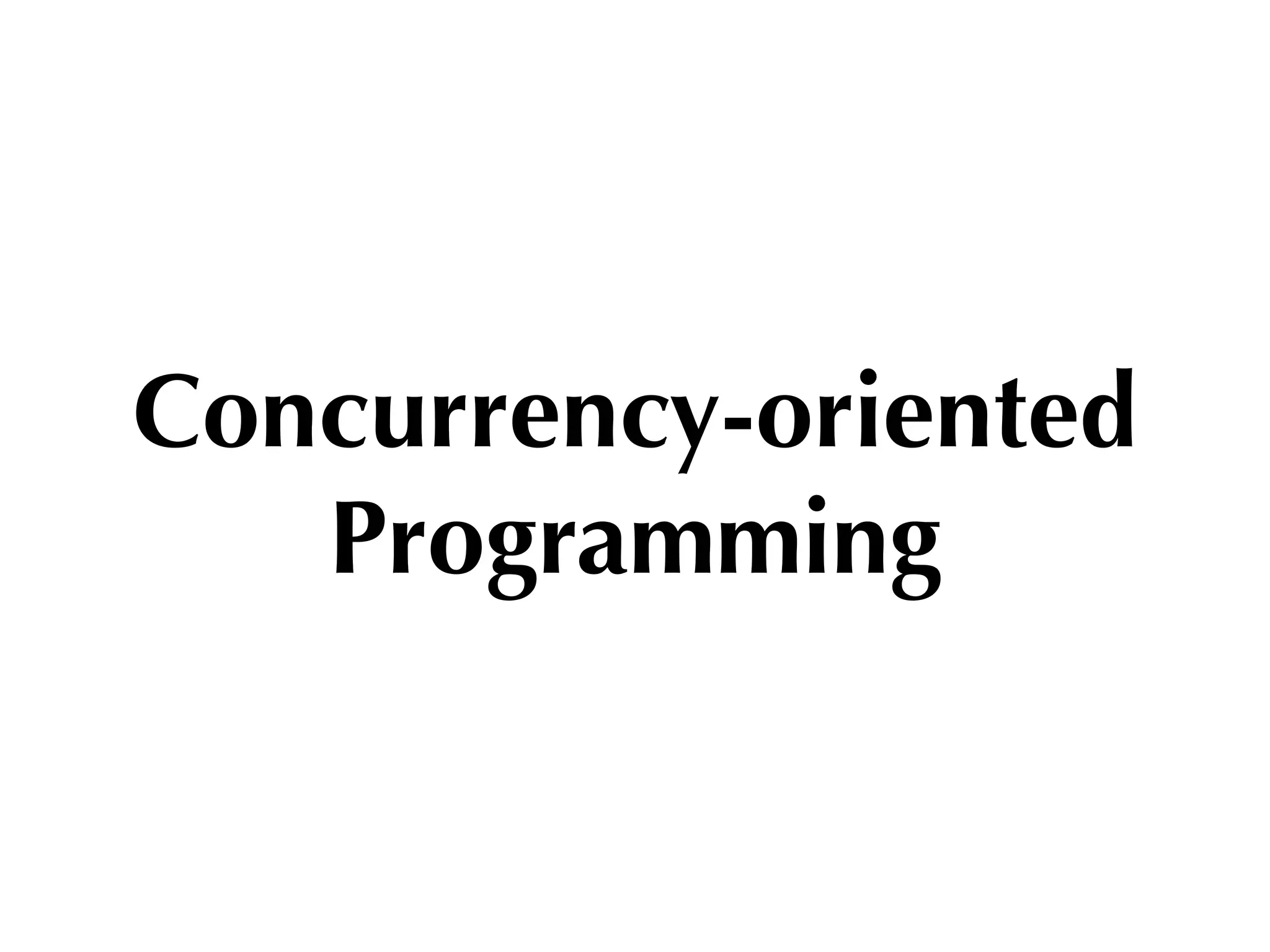 Concurrency-oriented
   Programming
 