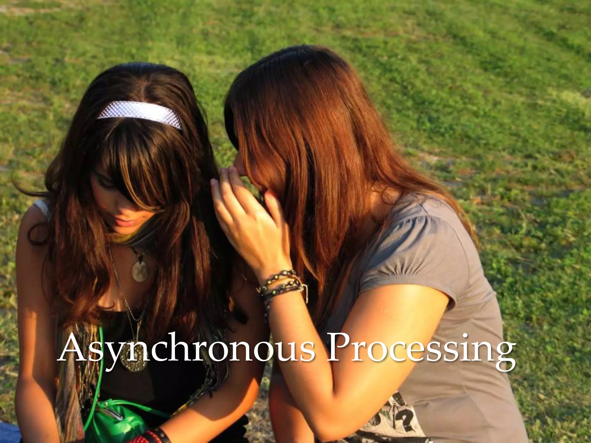 Asynchronous Processing
 