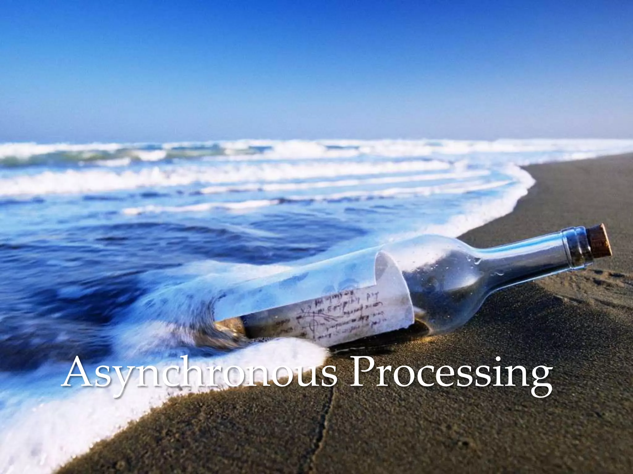 Asynchronous Processing
 