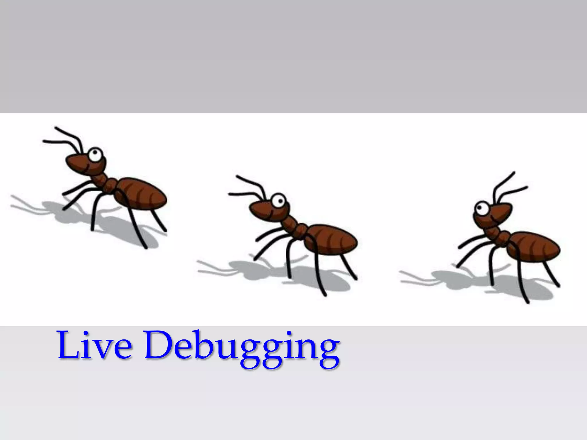 Live Debugging
 
