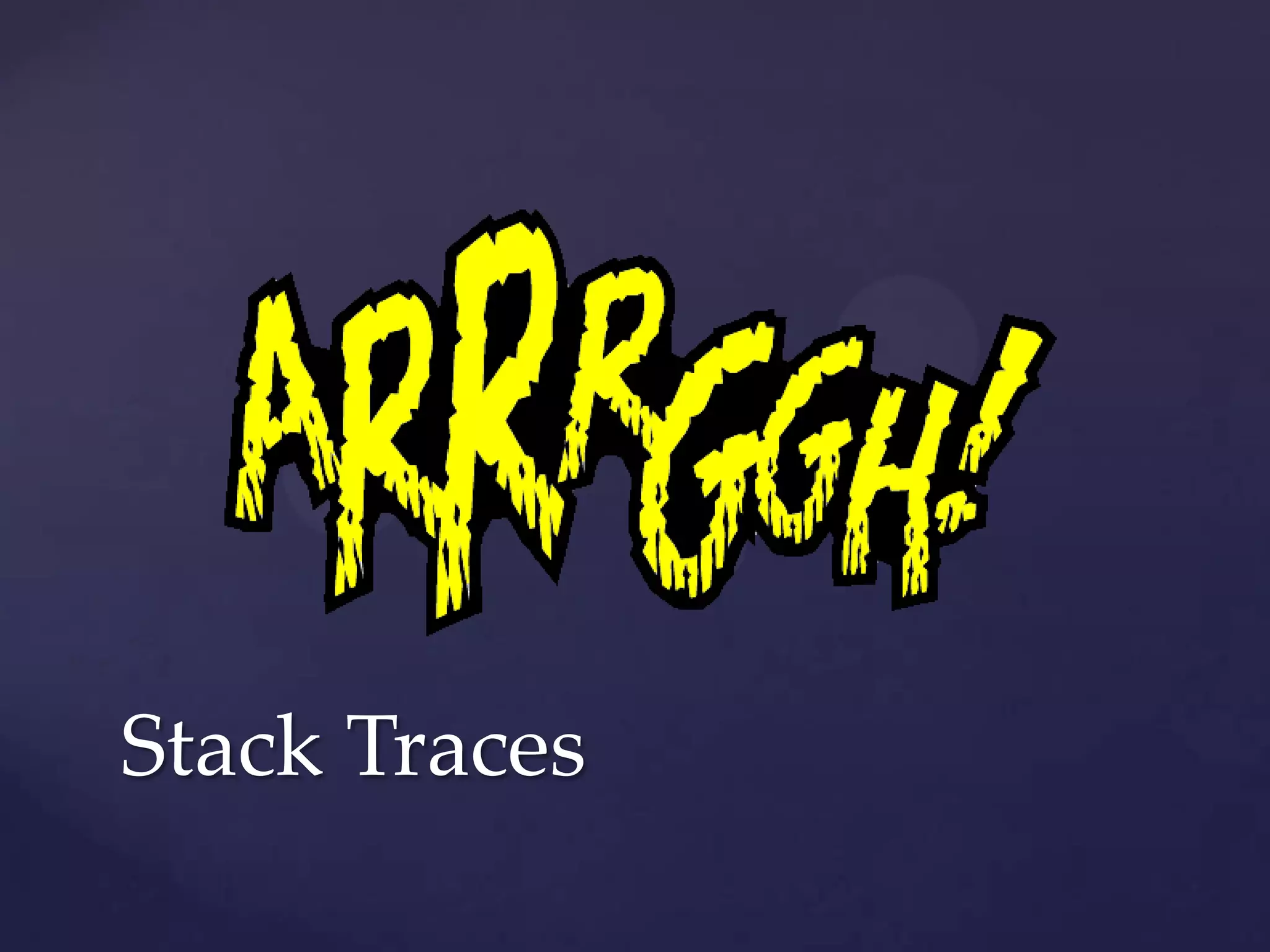 Stack Traces
 