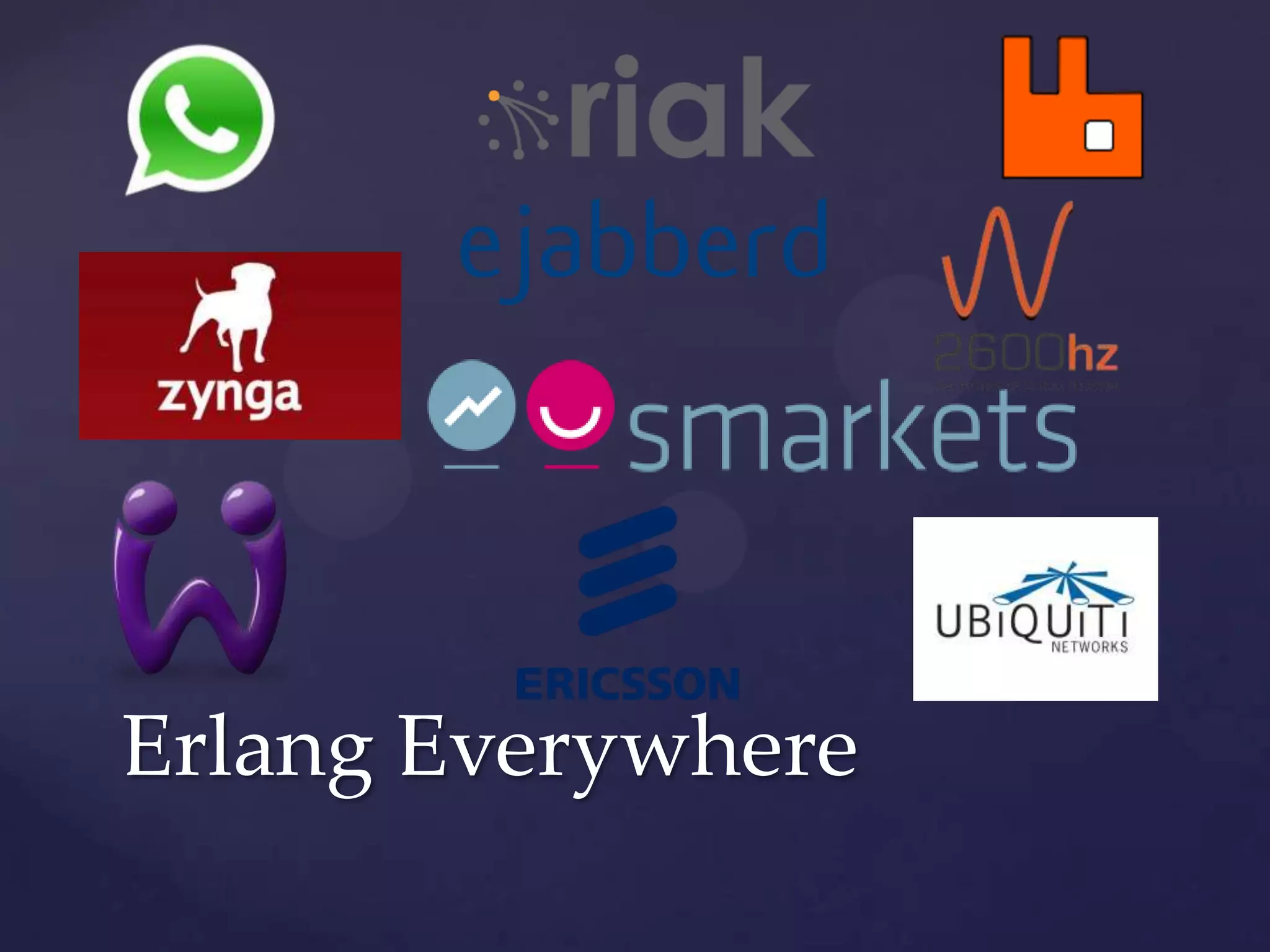 Erlang Everywhere
 