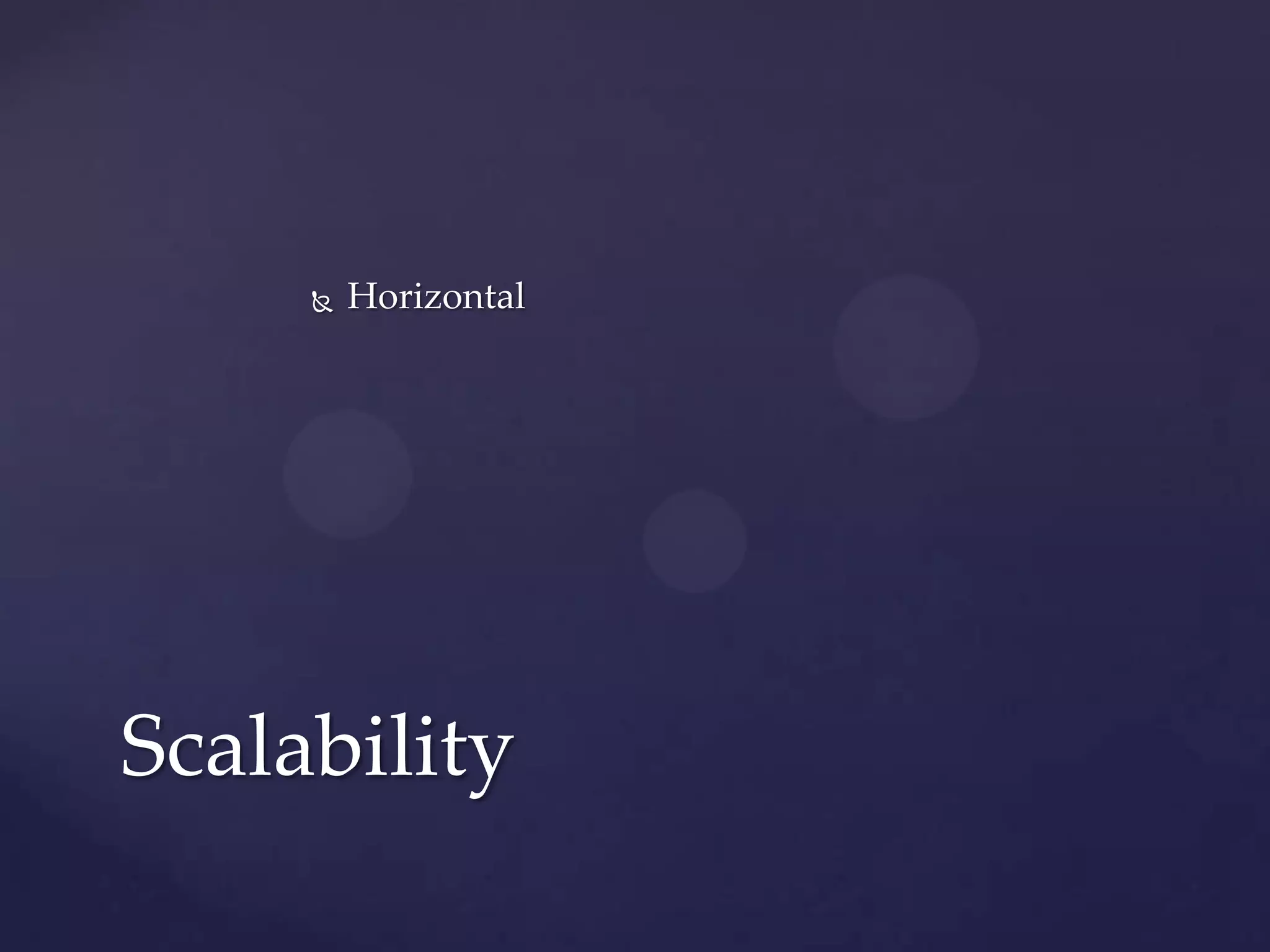    Horizontal




Scalability
 