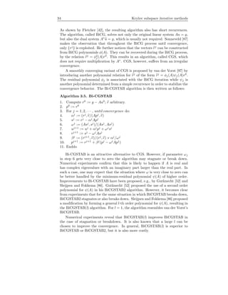 34 Krylov subspace iterative methods
As shown by Fletcher [42], the resulting algorithm also has short recurrences.
The algorithm, called BiCG, solves not only the original linear system Au = g,
but also the dual system A∗
u = g, which is usually not required. Sonneveld [87]
makes the observation that throughout the BiCG process until convergence,
only {rj
} is exploited. He further notices that the vectors rj
can be constructed
from BiCG polynomials φ(A). They can be recovered during the BiCG process,
by the relation rj
= φ2
j (A)r0
. This results in an algorithm, called CGS, which
does not require multiplication by A∗
. CGS, however, suﬀers from an irregular
convergence.
A smoothly converging variant of CGS is proposed by van der Vorst [97] by
introducing another polynomial relation for rj
of the form rj
= φj(A)ψj (A)r0
.
The residual polynomial φj is associated with the BiCG iteration while ψj is
another polynomial determined from a simple recurrence in order to stabilize the
convergence behavior. The Bi-CGSTAB algorithm is then written as follows:
Algorithm 3.5. Bi-CGSTAB
1. Compute r0
:= g − Au0
; r arbitrary.
2. p0
:= r0
3. For j = 1, 2, · · · , until convergence do:
4. αj
:= (rj
, r/(Apj
, r)
5. sj
:= rj
− αj
Apj
6. ωj
:= (Asj
, sj
)/(Asj
, Asj
)
7. uj+1
:= uj
+ αj
pj
+ ωj
sj
8. rj+1
:= sj
− ωj
Asj
9. βj
:= (rj+1
, r)/(rj
, r) × αj
/ωj
10. pj+1
:= rj+1
+ βj
(pj
− ωj
Apj
)
11. Enddo
Bi-CGSTAB is an attractive alternative to CGS. However, if parameter ωj
in step 6 gets very close to zero the algorithm may stagnate or break down.
Numerical experiments conﬁrm that this is likely to happen if A is real and
has complex eigenvalues with an imaginary part larger than the real part. In
such a case, one may expect that the situation where ω is very close to zero can
be better handled by the minimum-residual polynomial ψ(A) of higher order.
Improvements to Bi-CGSTAB have been proposed, e.g., by Gutknecht [52] and
Sleijpen and Fokkema [86]. Gutknecht [52] proposed the use of a second order
polynomial for ψ(A) in his BiCGSTAB2 algorithm. However, it becomes clear
from experiments that for the same situation in which BiCGSTAB breaks down,
BiCGSTAB2 stagnates or also breaks down. Sleijpen and Fokkema [86] proposed
a modiﬁcation by forming a general l-th order polynomial for ψ(A), resulting in
the BiCGSTAB(l) algorithm. For l = 1, the algorithm resembles van der Vorst’s
BiCGSTAB.
Numerical experiments reveal that BiCGSTAB(l) improves BiCGSTAB in
the case of stagnation or breakdown. It is also known that a large l can be
chosen to improve the convergence. In general, BiCGSTAB(l) is superior to
BiCGSTAB or BiCGSTAB2, but it is also more costly.
 