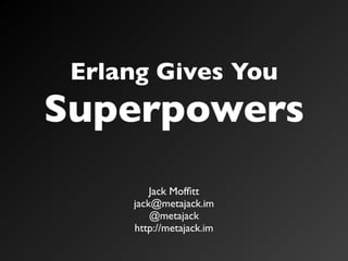 Erlang gives you superpowers