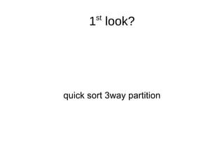 quick sort 3way partition 1 st  look? 