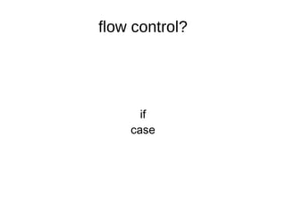 if case flow control? 