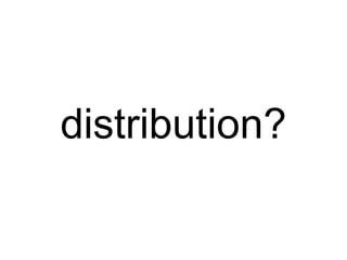 distribution? 