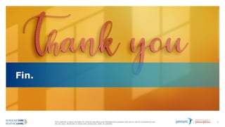 This material is being provided for internal education and background purposes only and is not for promotional use.
Do not copy, distribute or share with physicians, staff, or patients.
74
Fin.
 