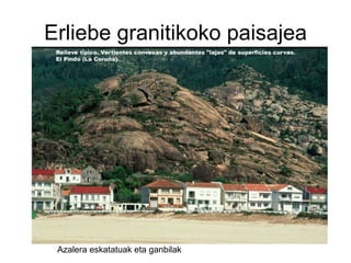Erliebe granitikoko paisajea Azalera eskatatuak eta ganbilak 