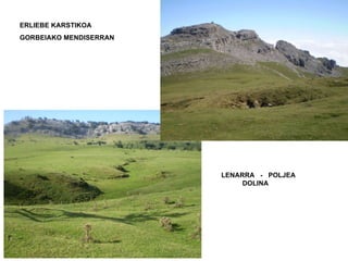 LENARRA  -  POLJEA  DOLINA ERLIEBE KARSTIKOA  GORBEIAKO MENDISERRAN 