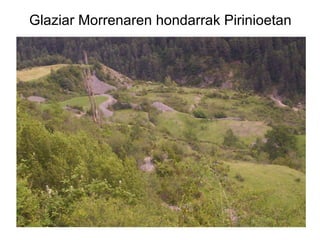 Glaziar Morrenaren hondarrak Pirinioetan 