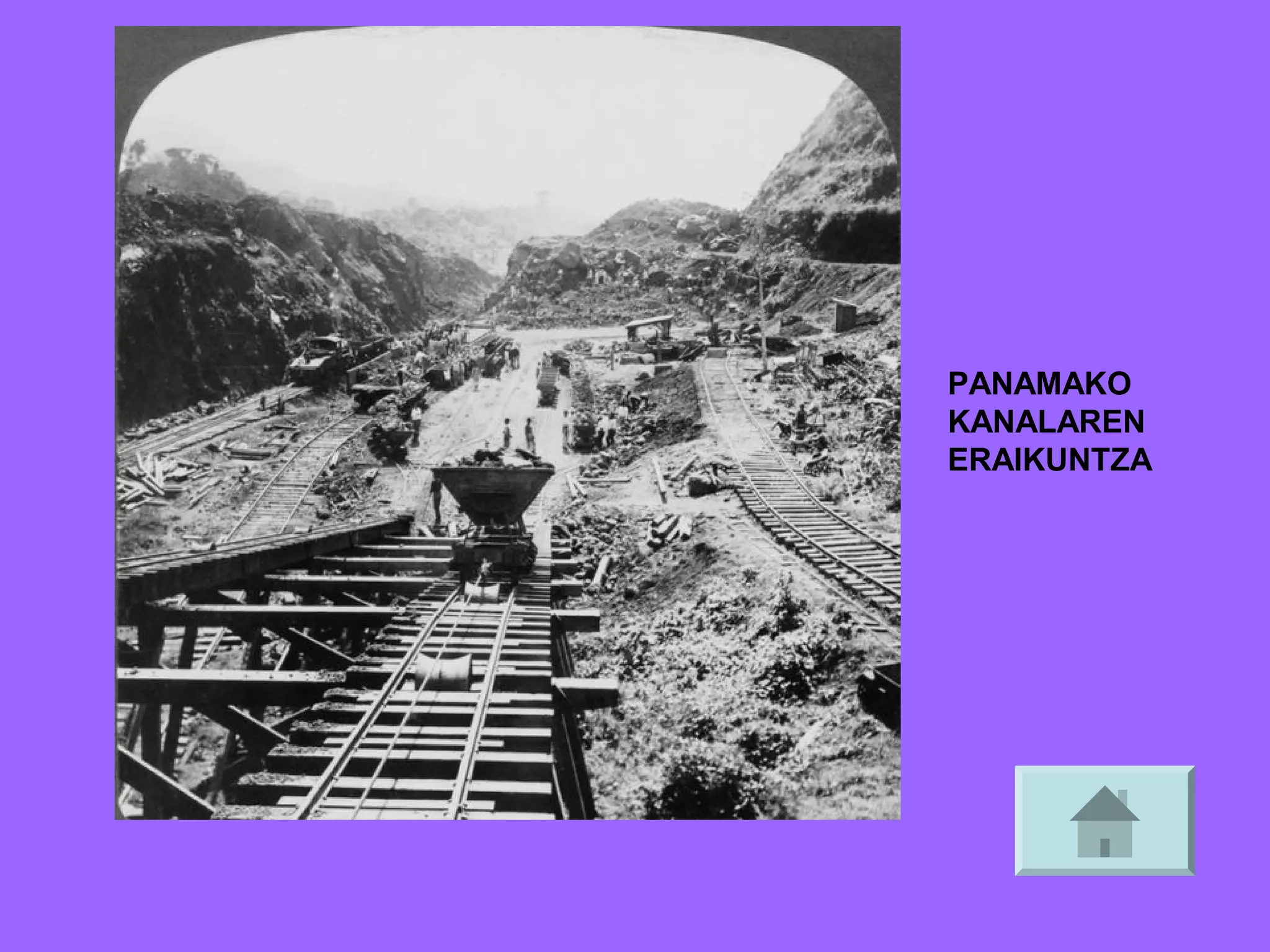 PANAMAKO
KANALAREN
ERAIKUNTZA

 