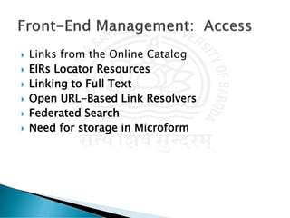  Links from the Online Catalog
 EIRs Locator Resources
 Linking to Full Text
 Open URL-Based Link Resolvers
 Federated Search
 Need for storage in Microform
 