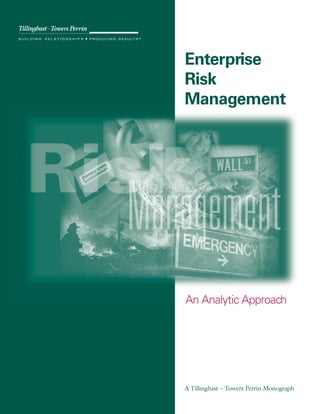 Enterprise
Risk
Management




An Analytic Approach




A Tillinghast – Towers Perrin Monograph
 